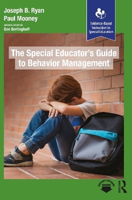 The Special Educator’s Guide to Behavior Management - Paul Mooney, Joseph B. Ryan