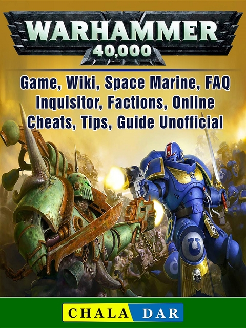 Warhammer 40,000 Game, Wiki, Space Marine, FAQ, Inquisitor, Factions, Online, Cheats, Tips, Guide Unofficial -  Chala Dar