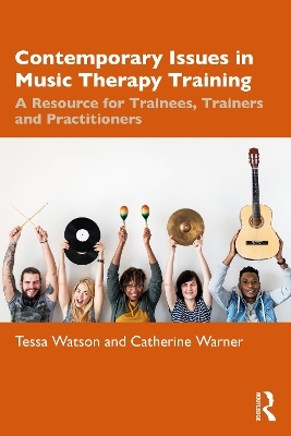 Contemporary Issues in Music Therapy Training - Tessa Watson, Catherine Warner