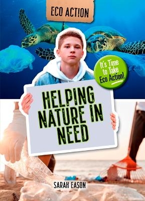 Helping Nature in Need - Sarah Eason