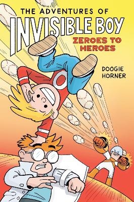 The Adventures of Invisible Boy: Zeroes to Heroes: A Graphic Novel - Doogie Horner