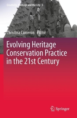 Evolving Heritage Conservation Practice in the 21st Century - 