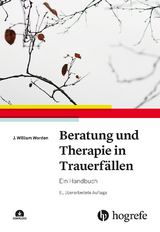 Beratung und Therapie in Trauerfällen - J. William Worden