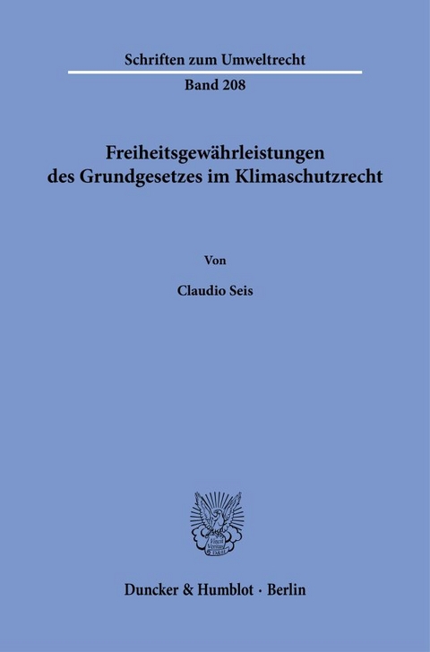 Freiheitsgewährleistungen des Grundgesetzes im Klimaschutzrecht - Claudio Seis