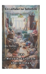 Das Messie-Syndrom überwinden - Ulla Thamsen