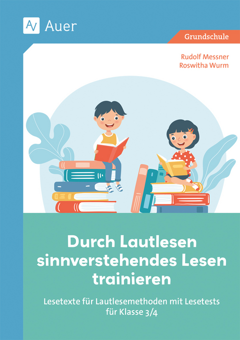 Durch Lautlesen sinnverstehendes Lesen trainieren - Rudolf Messner, Roswitha Wurm