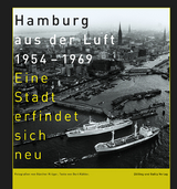 Hamburg aus der Luft 1954 – 1969 - Gert Kähler