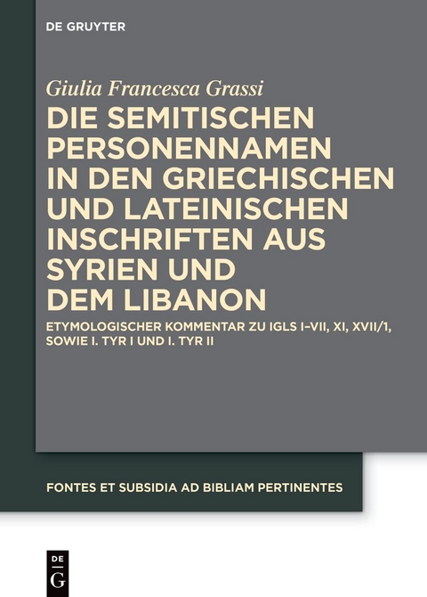 Die semitischen Personennamen in den griechischen und lateinischen Inschriften aus Syrien und dem Libanon - Giulia Francesca Grassi