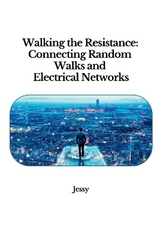 Walking the Resistance: Connecting Random Walks and Electrical Networks -  Jessy