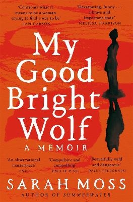 My Good Bright Wolf - Sarah Moss