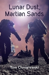 Lunar Dust, Martian Sands -  Tom Chmielewski