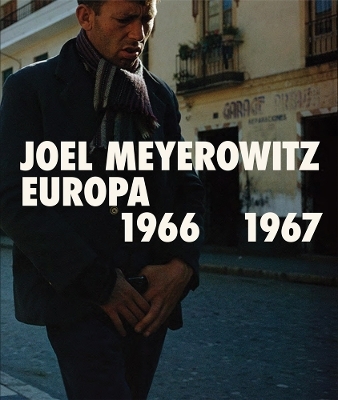 Joel Meyerowitz: Europa 1966-1967 - 