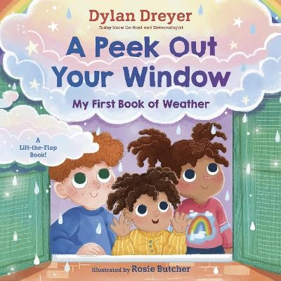 A Peek Out Your Window: My First Book of Weather - Dylan Dreyer, Rosie Butcher