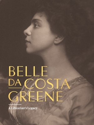 Belle da Costa Greene: A Librarian’s Legacy - Belle Da Costa Greene