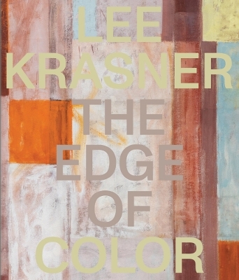 Lee Krasner: The Edge of Color - 