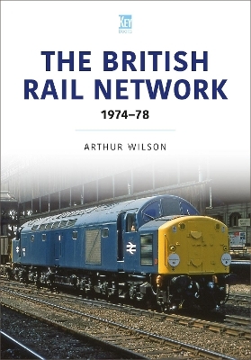 The British Rail Network - Arthur Wilson