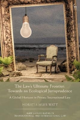 The Law's Ultimate Frontier: Towards an Ecological Jurisprudence - Professor Horatia Muir Watt