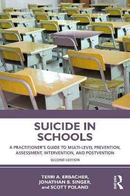 Suicide in Schools - Terri A. Erbacher, Jonathan B. Singer, Scott Poland