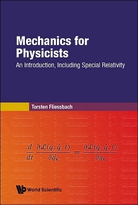 Mechanics For Physicists: An Introduction, Including Special Relativity - Torsten Fliessbach