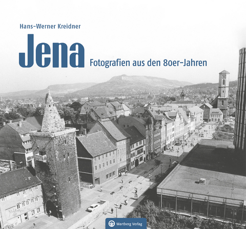 Jena – Fotografien aus den 80er-Jahren - Hans-Werner Kreidner