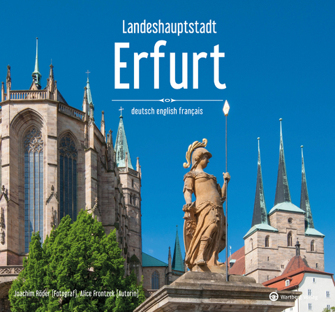 Landeshauptstadt Erfurt - Ein Bildband in drei Sprachen (deutsch / english / français) - Alice Frontzek, Joachim Röder