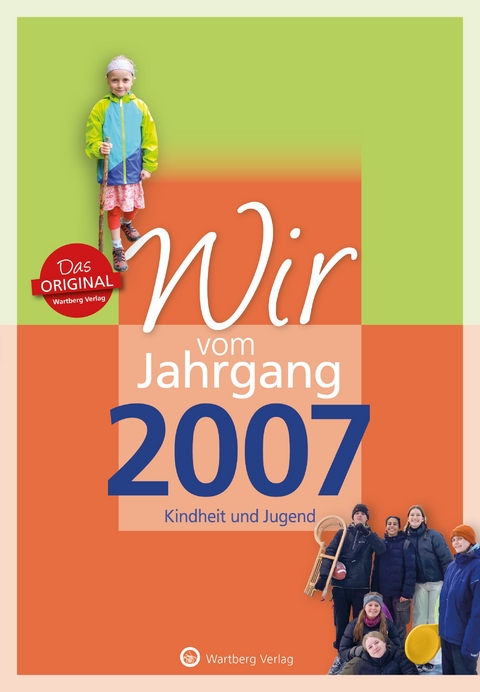 Wir vom Jahrgang 2007 - Kindheit und Jugend - Geschenkbuch zum 18. Geburtstag mit Seiten zum Ausfüllen - Jahrgangsbuch mit Geschichten, Fotos und Erinnerungen mitten aus dem Alltag - Sophie Bode