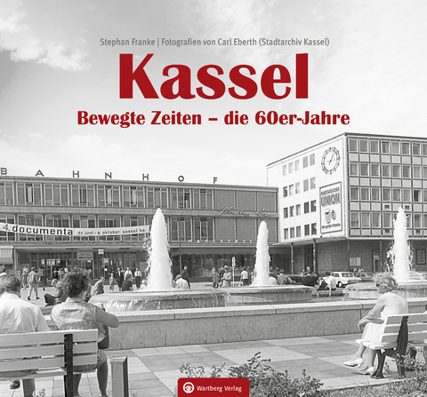 Kassel. Bewegte Zeiten – die 60er Jahre - Stephan Franke