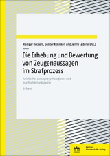 Die Erhebung und Bewertung von Zeugenaussagen im Strafprozess - 