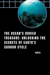 The Ocean's Buried Treasure: Unlocking the Secrets of Earth's Carbon Cycle -  Chris