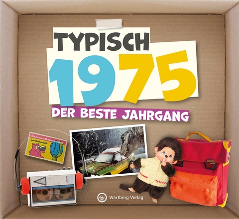 Typisch 1975 - Der beste Jahrgang -  Redaktion Wartberg-Verlag