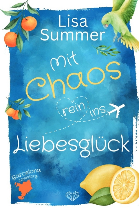 Mit Chaos rein ins Liebesglück - Lisa Summer