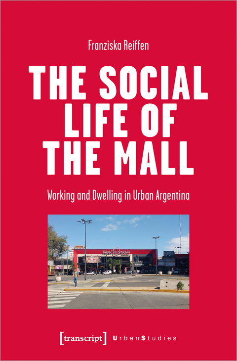 The Social Life of the Mall - Franziska Reiffen