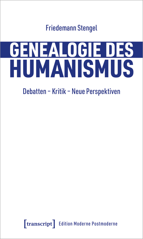 Genealogie des Humanismus - Friedemann Stengel