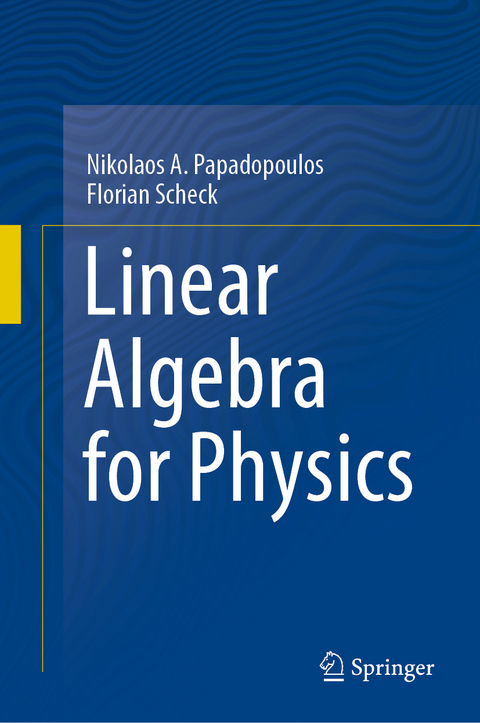 Linear Algebra for Physics - Nikolaos A. Papadopoulos, Florian Scheck