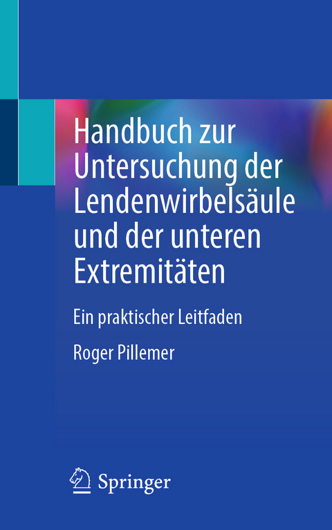 Handbuch zur Untersuchung der Lendenwirbelsäule und der unteren Extremitäten - Roger Pillemer