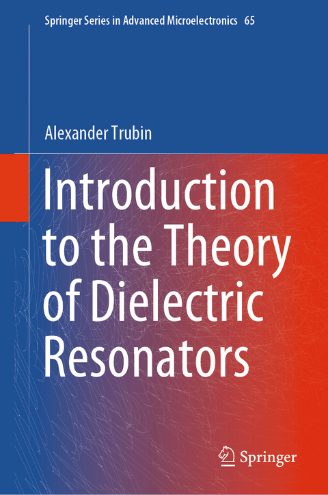 Introduction to the Theory of Dielectric Resonators - Alexander Trubin