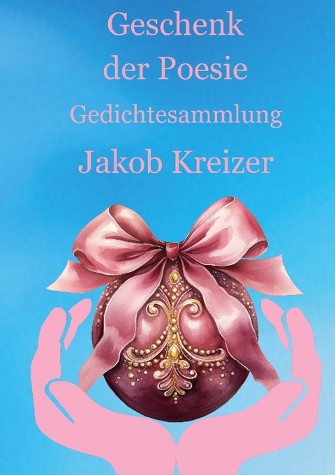 Geschenk der Poesie - Jakob Kreizer