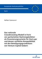 Das nationale Crowdinvesting-Modell in Form von partiarischen Nachrangdarlehen als Finanzierungsvariante für Startups und dessen rechtliche Kompatibilität mit den Beteiligungsgrundsätzen von Venture Capital-Gebern - Raffael Cammareri