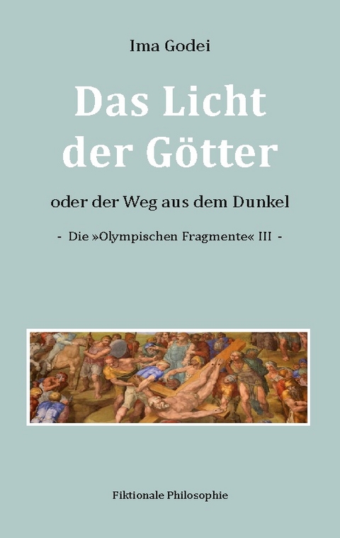 Das Licht der Götter oder der Weg aus dem Dunkel - Ima Godei