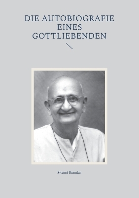 Die Autobiografie eines Gottliebenden - Swami Ramdas