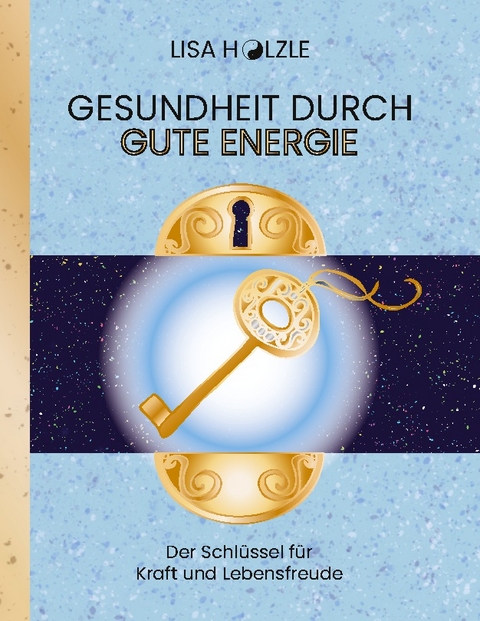 Gesundheit durch gute Energie - Lisa Hölzle