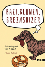 Bazi, Blunzn, Breznsoizer - Johann Rottmeir