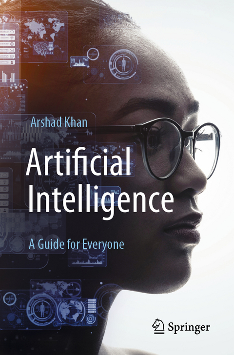 Artificial Intelligence: A Guide for Everyone - Arshad Khan