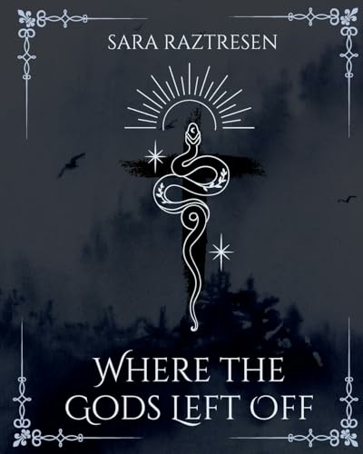 Where the Gods Left Off - Sara Raztresen