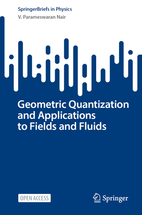 Geometric Quantization and Applications to Fields and Fluids - V. Parameswaran Nair