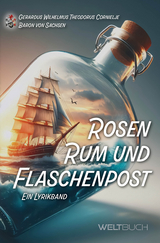 Rosen, Rum und Flaschenpost - Gerardus Wilhelmus Theodorus Cornielje Baron von Sachsen