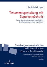 Testamentsgestaltung mit Supervermächtnis - Sarah Isabell Lipski