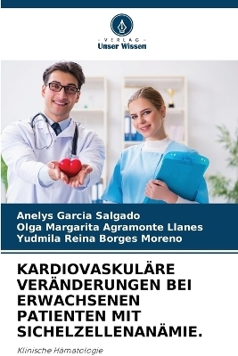 Kardiovaskul�re Ver�nderungen Bei Erwachsenen Patienten Mit Sichelzellenan�mie. - Anelys Garcia Salgado, Olga Margarita Agramonte Llanes, Yudmila Reina Borges Moreno