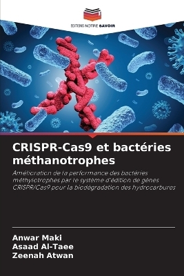 CRISPR-Cas9 et bactéries méthanotrophes - Anwar Maki, Asaad Al-Taee, Zeenah Atwan