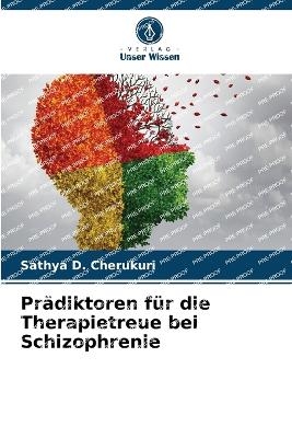 Pr�diktoren f�r die Therapietreue bei Schizophrenie - Sathya D Cherukuri